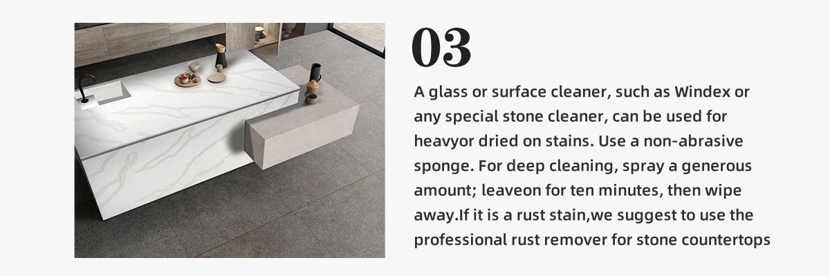 A glass or surface cleaner, such as Windex or  any special stone cleaner, can be used for  heavyor dried on stains. Use a non-abrasive  sponge. For deep cleaning, spray a generous amount; leaveon for ten minutes, then wipe  away.If it is a rust stain,we suggest to use the professional rust remover for stone countertops